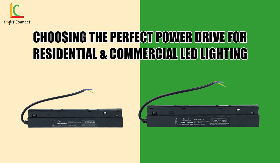 Choosing the Perfect Power Drive for Residential & Commercial LED Lighting