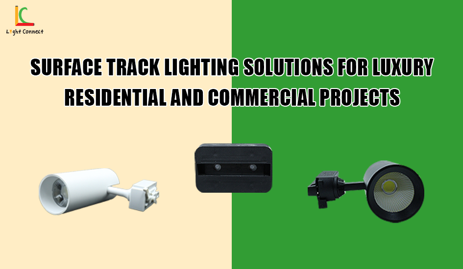 Surface Track Lighting Solutions for Luxury Residential and Commercial Projects